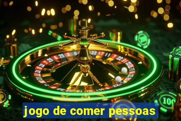 jogo de comer pessoas